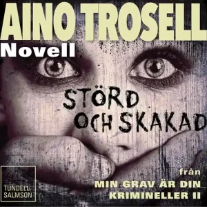 Störd och skakad, novell ur Krimineller II (ljudbok) av Aino Trosell