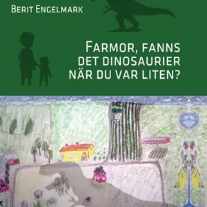 Farmor, fanns det dinosaurier när du var liten? (e-bok) av Berit Engelmark