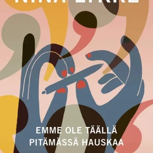 Emme ole täällä pitämässä hauskaa (e-bok) av Nina Lykke