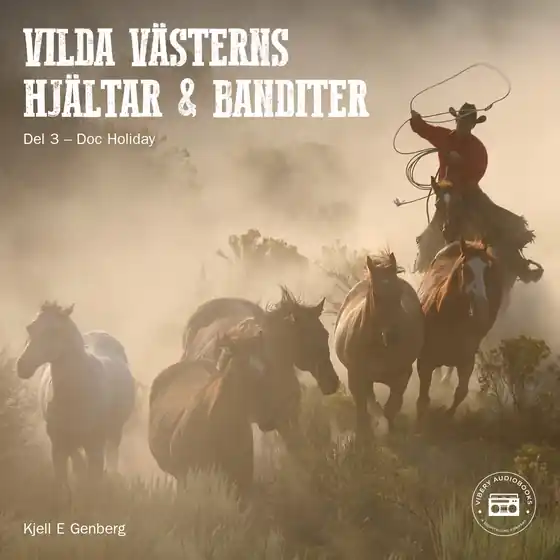 Vilda Västerns hjältar och banditer: del 3 (ljudbok) av Kjell E. Genberg