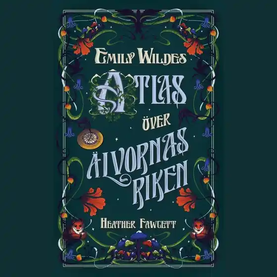 Emily Wildes atlas över älvornas riken (ljudbok) av Heather Fawcett