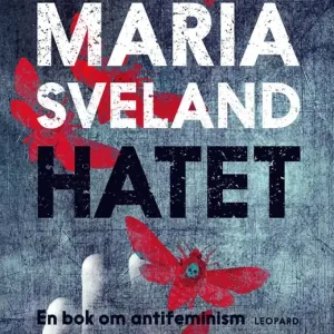 Hatet. En bok om antifeminism (e-bok) av Maria Sveland