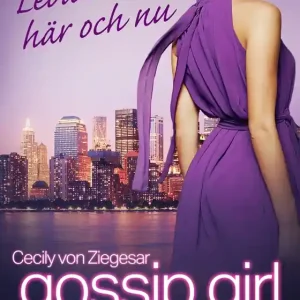 Gossip Girl: Leva livet här och nu (e-bok) av Cecily von Ziegesar