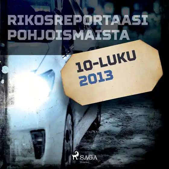 Rikosreportaasi Pohjoismaista 2013 (ljudbok) av Eri tekijöitä