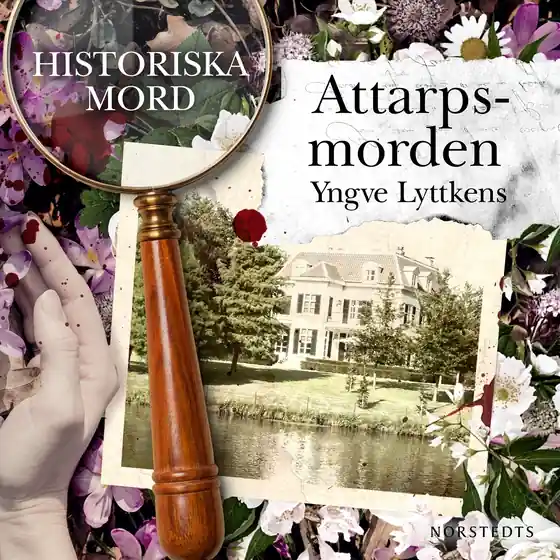 Attarpsmorden : Historiska mord del 6 (ljudbok) av Yngve Lyttkens