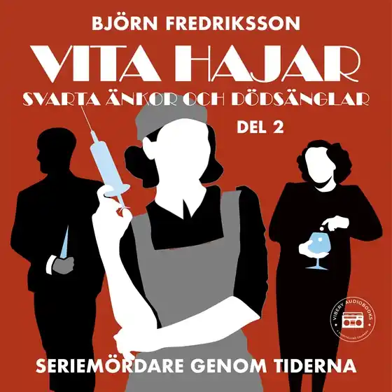 Seriemördare genom tiderna - Vita hajar, svarta änkor och dödsänglar: del 2 (ljudbok) av Björn Fredriksson