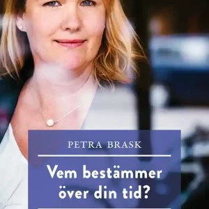 Vem bestämmer över din tid? : konsten att frigöra tid och energi (e-bok) av Petra Brask