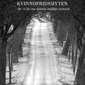 Kvinnofridsmyten – får vi be om största möjliga tystnad (e-bok) av Kristina Loveby
