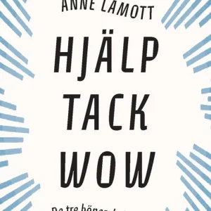 Hjälp Tack Wow: De tre böner du behöver (e-bok) av Anne Lamott