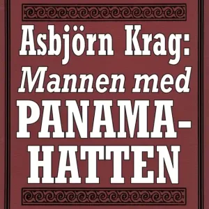 Asbjörn Krag: Mannen med panamahatten. Återutgivning av text från 1918 (e-bok) av Stein Riverton