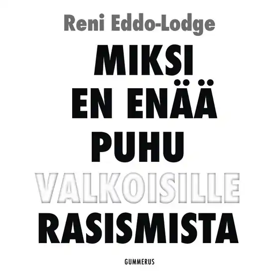Miksi en enää puhu valkoisille rasismista (ljudbok) av Reni Eddo-Lodge