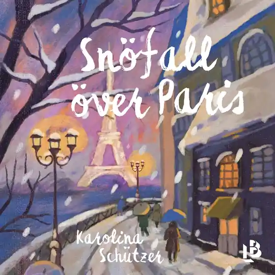 Snöfall över Paris (ljudbok) av Karolina Schützer