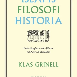 Islams filosofihistoria : från Fitaghuras och Aflatun till Nasr och Ramadan (e-bok) av Klas Grinell