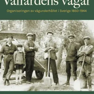 Välfärdens vägar : Organiseringen av vägunderhållet i Sverige 1850-1944 (e-bok) av Erik Lindberg