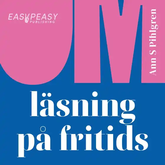 Om läsning på fritids (ljudbok) av Ann S Pihlgren