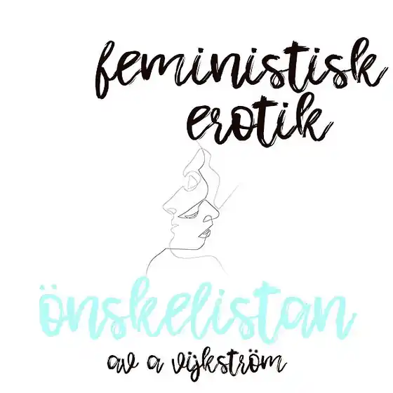Önskelistan - Feministisk erotik (ljudbok) av A. Vijkström