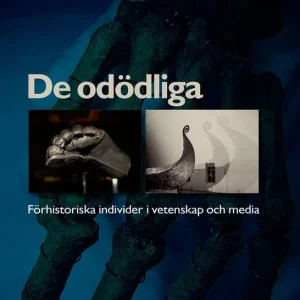 De odödliga : förhistoriska individer i vetenskap och media (e-bok) av Nina Nordström