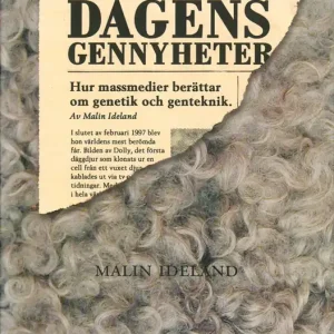 Dagens gennyheter : hur massmedier berättar om genetik och genteknik (e-bok) av Malin Ideland