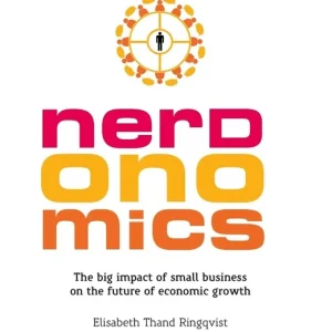 Nerdonomics - The big impact of small business on the future economic growth (e-bok) av Elisabeth Thand Ringqvist