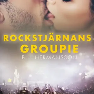 Rockstjärnans groupie - erotisk novell (e-bok) av B. J. Hermansson - Begagnad bok