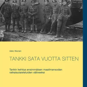 TANKKI SATA VUOTTA SITTEN: Tankin kehitys ensimmäisen maailmansodan ratkaisutaisteluiden välineeksi (e-bok) av Asko Itkonen