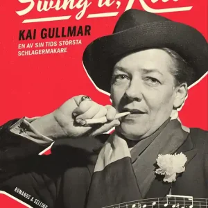 Swing it, Kai! : Kai Gullmar - en av sin tids största schlagermakare (e-bok) av Ingela Hofsten