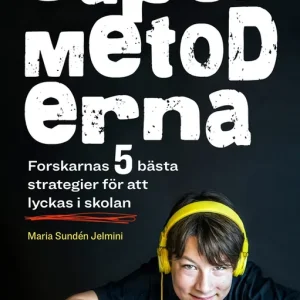 Supermetoderna : forskarnas 5 bästa strategier för att lyckas i skolan (e-bok) av Maria Sundén Jelmini