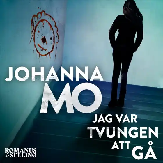 Jag var tvungen att gå (ljudbok) av Johanna Mo