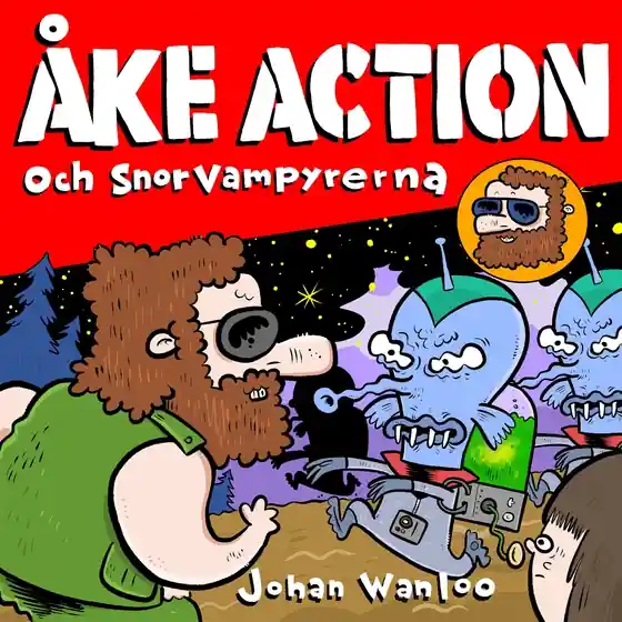 Åke action och snorvampyrerna (ljudbok) av Johan Wanloo