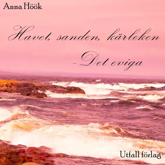 Havet, sanden, kärleken - Det eviga (ljudbok) av Anna Höök - Begagnad bok