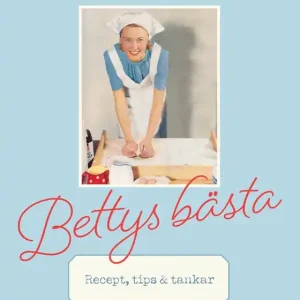 Bettys bästa : Recept, tips & tankar (e-bok) av Katarina Widholm