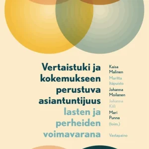 Vertaistuki ja kokemukseen perustuva asiantuntijuus lasten ja perheiden voimavarana (e-bok) av -
