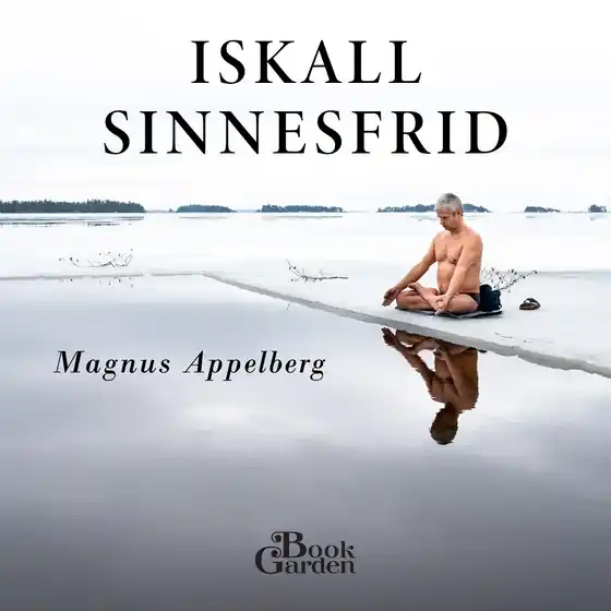 Iskall sinnesfrid (ljudbok) av Magnus Appelberg