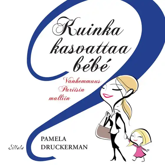 Kuinka kasvattaa bebe (ljudbok) av Pamela Druckerman