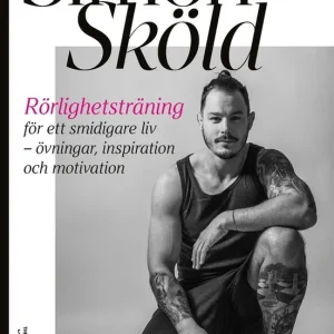 Rörlighetsträning för ett smidigare liv – övningar, inspiration och motivation (e-bok) av Simon Sköld