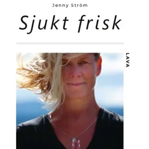 Sjukt frisk : du ansvarar själv för din egen lycka (e-bok) av Jenny Ström