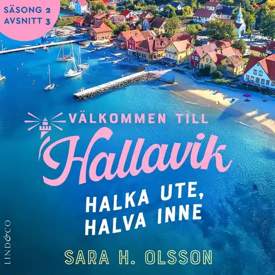 Halka ute, halva inne (S2E3 Välkommen till Hallavik) (ljudbok) av Sara H. Olsson