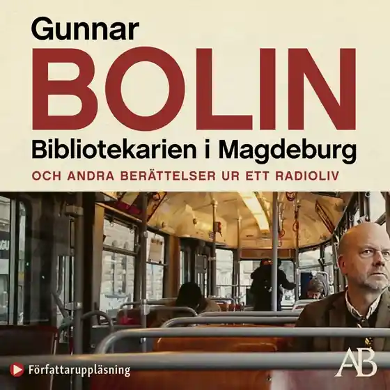 Bibliotekarien i Magdeburg : och andra berättelser ur ett radioliv (ljudbok) av Gunnar Bolin