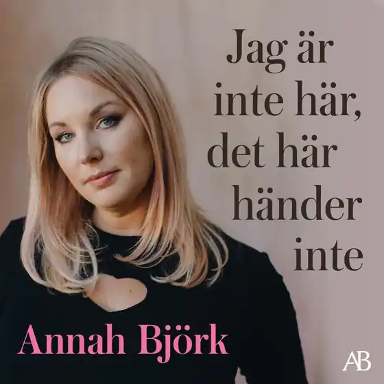 Jag är inte här, det här händer inte (ljudbok) av Annah Björk