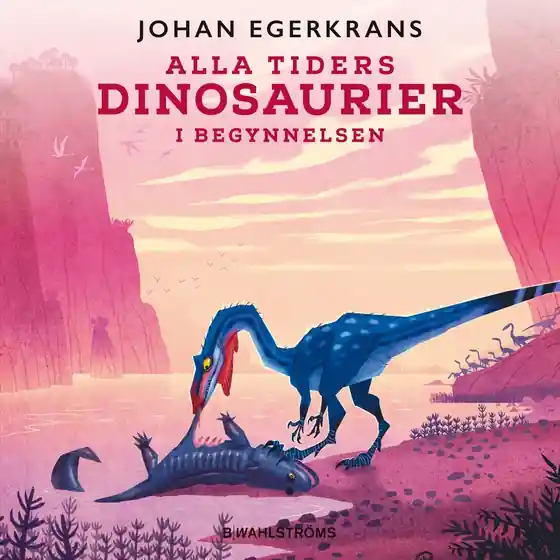 Alla tiders dinosuarier 1 - I begynnelsen (ljudbok) av Johan Egerkrans