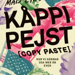 KÅPPI PEJST [copy paste] - Hur vi härmar USA mer än ever (e-bok) av Mats-Eric Nilsson