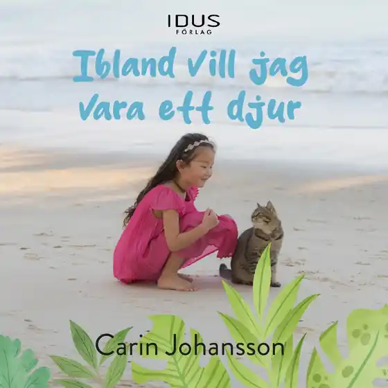 Ibland vill jag vara ett djur (ljudbok) av Carin Johansson