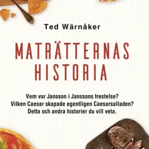 Maträtternas historia (e-bok) av Ted Wärnåker