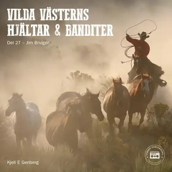 Vilda Västerns hjältar och banditer: del 27 (ljudbok) av Kjell E. Genberg