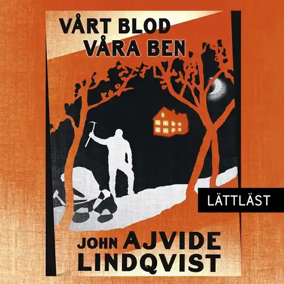 Vårt blod, våra ben (lättläst) (ljudbok) av John Ajvide Lindqvist