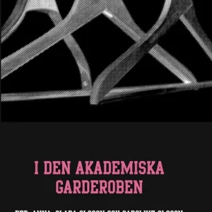 I den akademiska garderoben (e-bok) av Anna-Clara Olsson (red.)