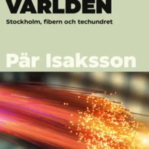 Stad i världen - Stockholm, fibern och techundret (e-bok) av Pär Isaksson