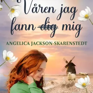 Våren jag fann mig (e-bok) av Angelica Jackson-Skarenstedt