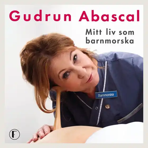 Mitt liv som barnmorska : femtio år i födandets tjänst (ljudbok) av Gudrun Abascal