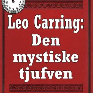 5-minuters deckare. Leo Carring: Den mystiske tjufven. Detektivhistoria. Återutgivning av text från 1915 (e-bok) av S. A. Duse